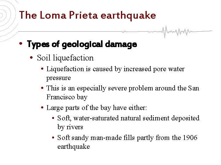 The Loma Prieta earthquake • Types of geological damage • Soil liquefaction • Liquefaction