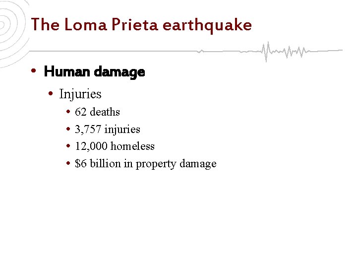 The Loma Prieta earthquake • Human damage • Injuries • • 62 deaths 3,