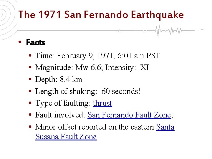 The 1971 San Fernando Earthquake • Facts • • Time: February 9, 1971, 6: