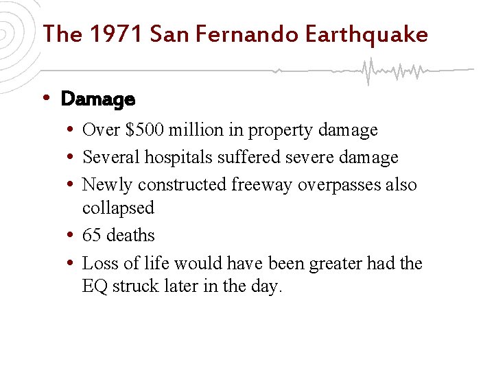 The 1971 San Fernando Earthquake • Damage • Over $500 million in property damage