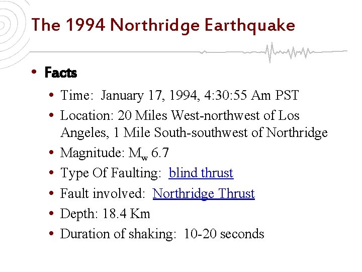 The 1994 Northridge Earthquake • Facts • Time: January 17, 1994, 4: 30: 55