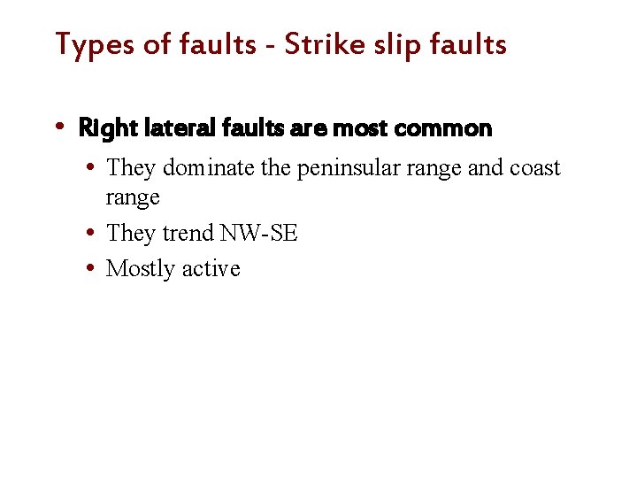 Types of faults - Strike slip faults • Right lateral faults are most common