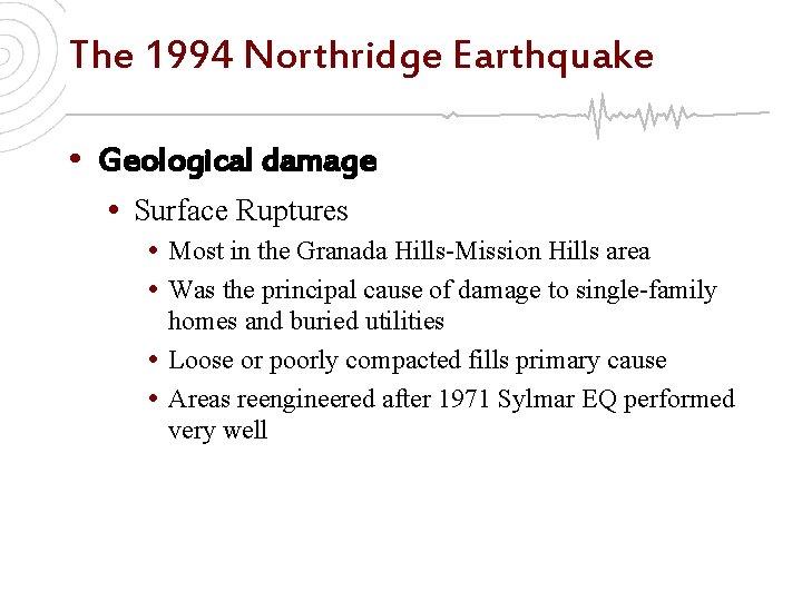 The 1994 Northridge Earthquake • Geological damage • Surface Ruptures • Most in the