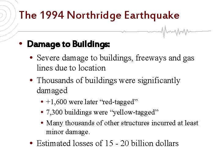 The 1994 Northridge Earthquake • Damage to Buildings: • Severe damage to buildings, freeways