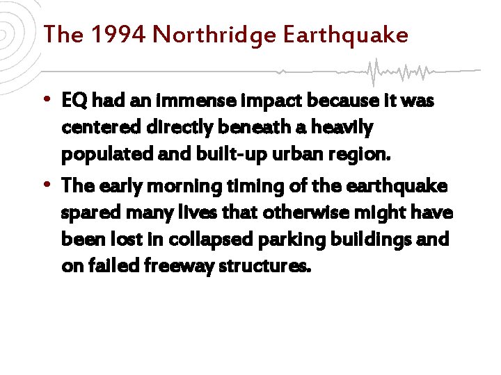 The 1994 Northridge Earthquake • EQ had an immense impact because it was centered
