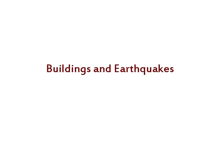 Buildings and Earthquakes 