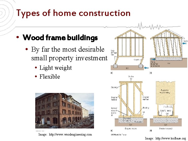 Types of home construction • Wood frame buildings • By far the most desirable