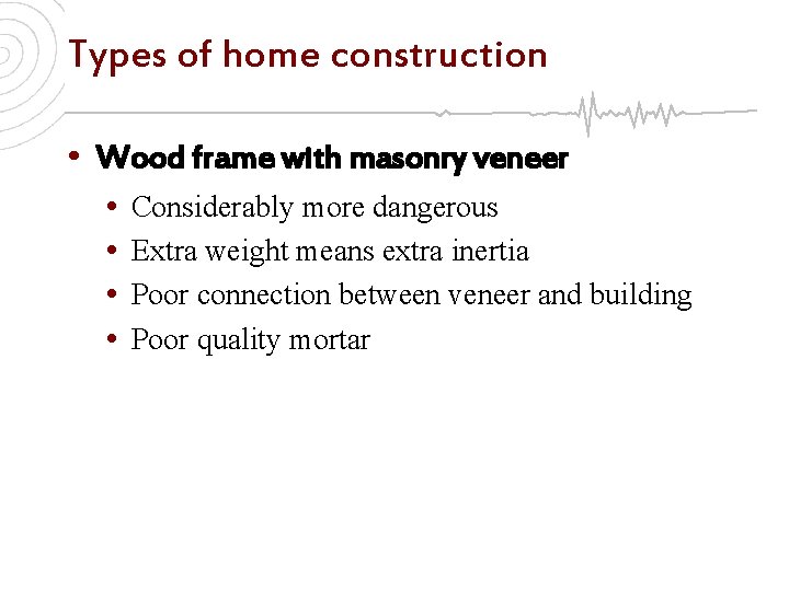 Types of home construction • Wood frame with masonry veneer • • Considerably more