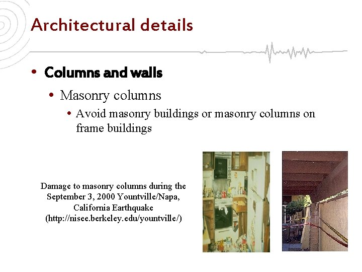 Architectural details • Columns and walls • Masonry columns • Avoid masonry buildings or