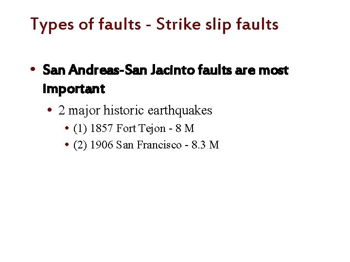 Types of faults - Strike slip faults • San Andreas-San Jacinto faults are most