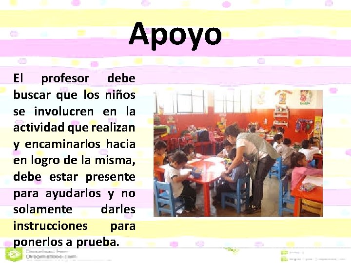 Apoyo El profesor debe buscar que los niños se involucren en la actividad que