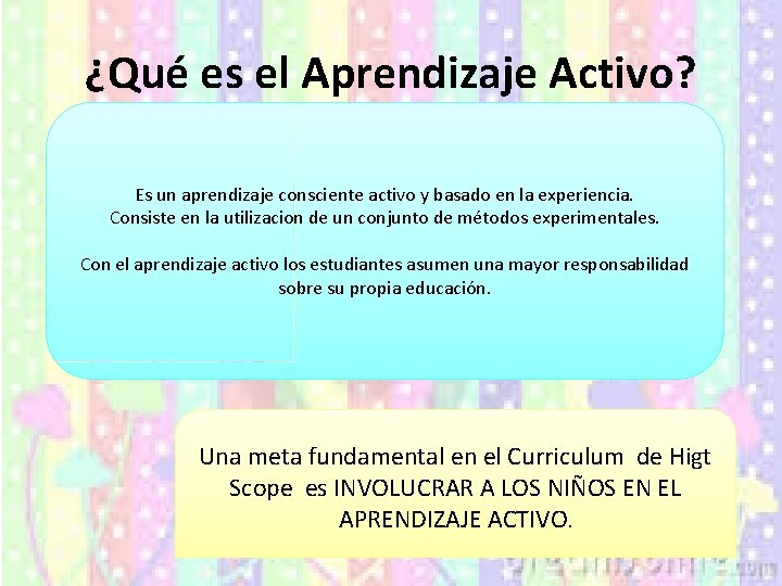 ¿Qué es el Aprendizaje Activo? Es un aprendizaje consciente activo y basado en la