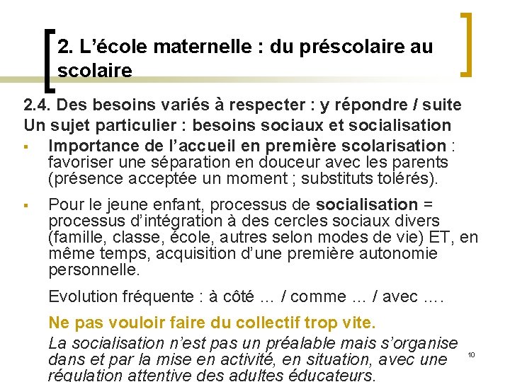 2. L’école maternelle : du préscolaire au scolaire 2. 4. Des besoins variés à