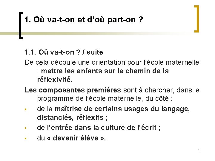 1. Où va-t-on et d’où part-on ? 1. 1. Où va-t-on ? / suite