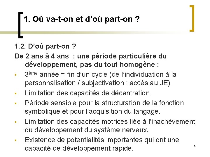 1. Où va-t-on et d’où part-on ? 1. 2. D’où part-on ? De 2