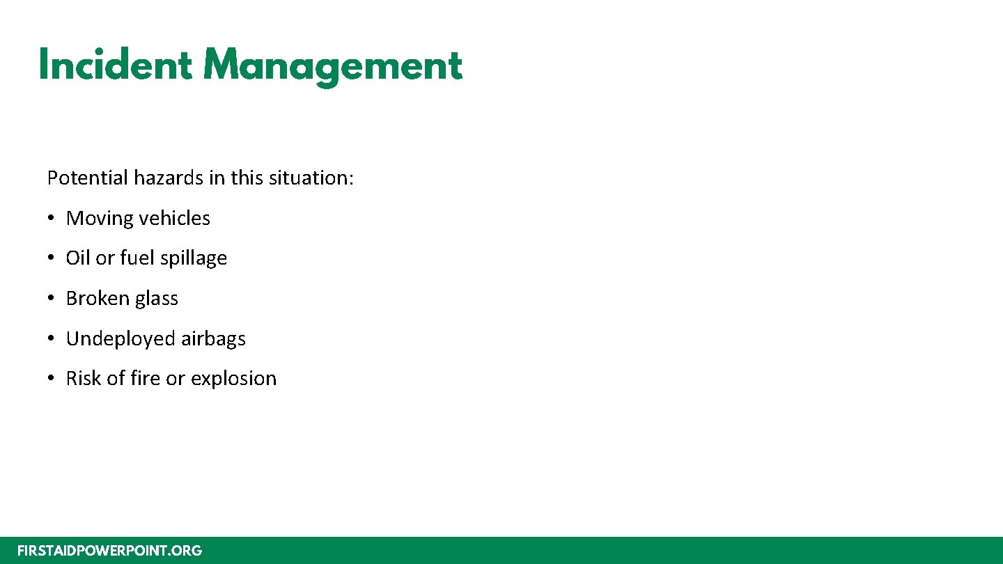 Incident Management Potential hazards in this situation: • Moving vehicles • Oil or fuel