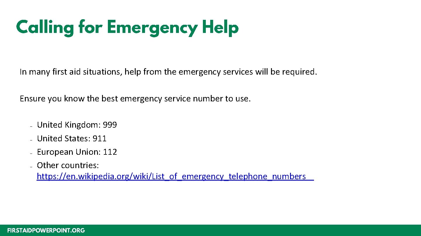 Calling for Emergency Help In many first aid situations, help from the emergency services