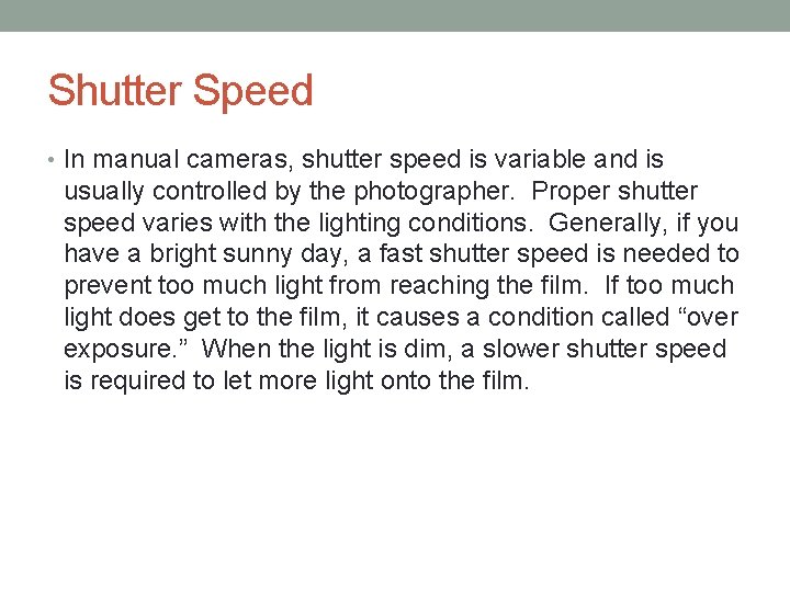 Shutter Speed • In manual cameras, shutter speed is variable and is usually controlled