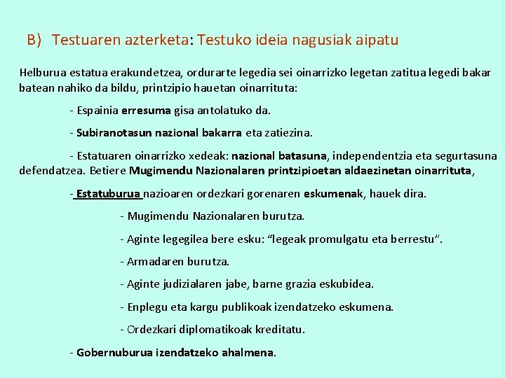 B) Testuaren azterketa: Testuko ideia nagusiak aipatu Helburua estatua erakundetzea, ordurarte legedia sei oinarrizko