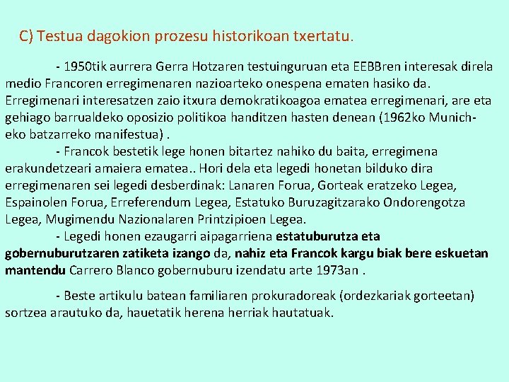 C) Testua dagokion prozesu historikoan txertatu. - 1950 tik aurrera Gerra Hotzaren testuinguruan eta