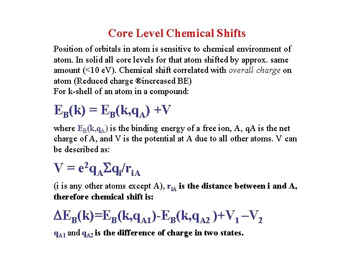 Core Level Chemical Shifts Position of orbitals in atom is sensitive to chemical environment