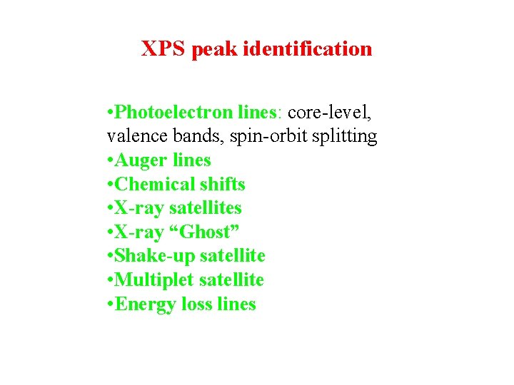 XPS peak identification • Photoelectron lines: core-level, valence bands, spin-orbit splitting • Auger lines