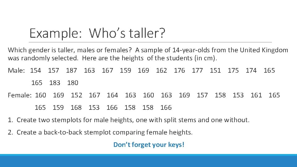 Example: Who’s taller? Which gender is taller, males or females? A sample of 14