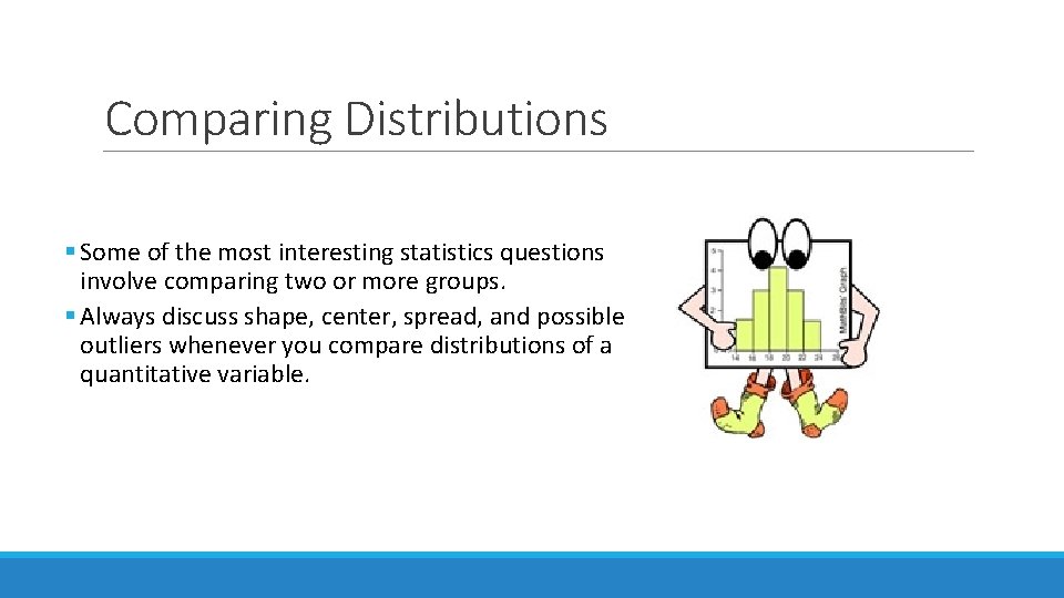 Comparing Distributions § Some of the most interesting statistics questions involve comparing two or