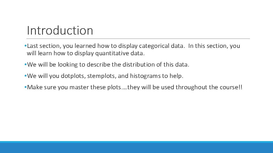 Introduction • Last section, you learned how to display categorical data. In this section,