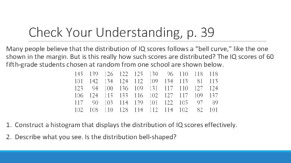 Check Your Understanding, p. 39 Many people believe that the distribution of IQ scores