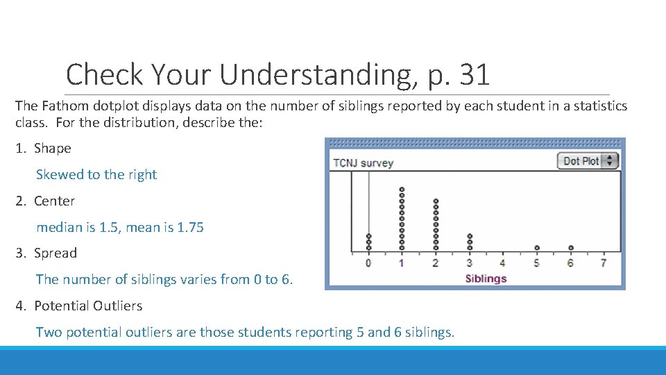 Check Your Understanding, p. 31 The Fathom dotplot displays data on the number of