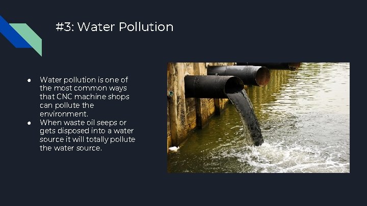 #3: Water Pollution ● ● Water pollution is one of the most common ways