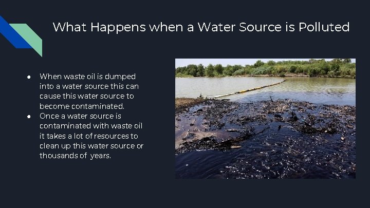 What Happens when a Water Source is Polluted ● ● When waste oil is