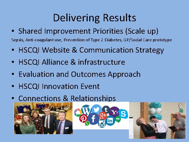 Delivering Results • Shared Improvement Priorities (Scale up) Sepsis, Anti-coagulant use, Prevention of Type