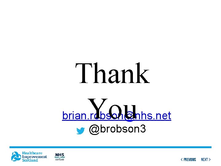 Thank You brian. robson@nhs. net @brobson 3 