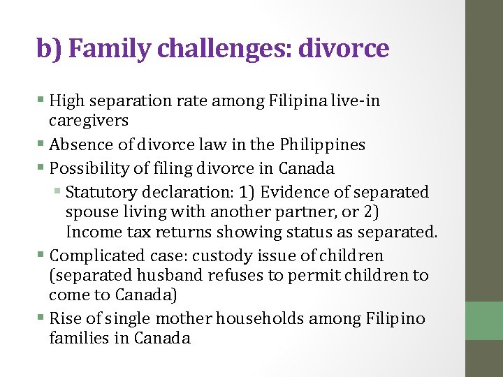 b) Family challenges: divorce § High separation rate among Filipina live-in caregivers § Absence