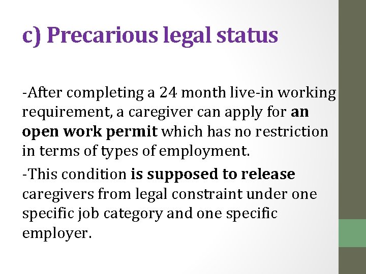 c) Precarious legal status -After completing a 24 month live-in working requirement, a caregiver