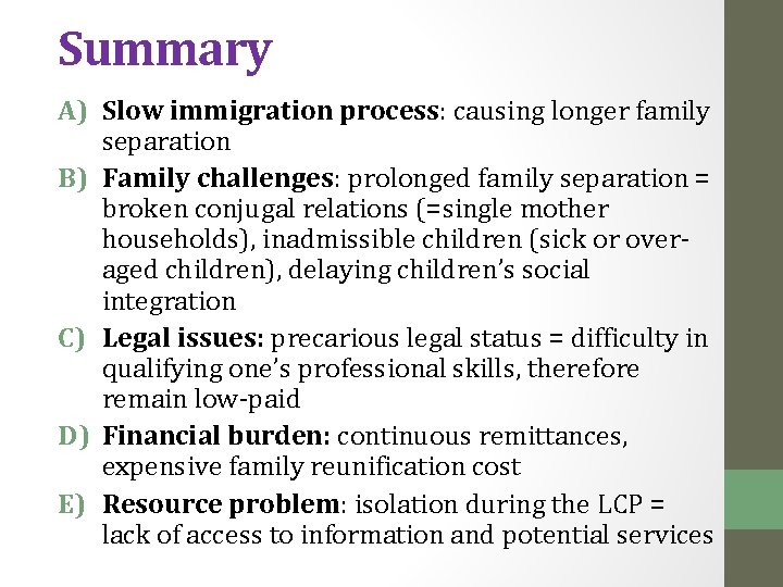 Summary A) Slow immigration process: causing longer family separation B) Family challenges: prolonged family