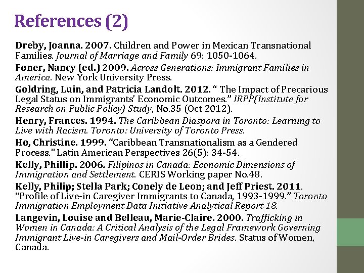 References (2) Dreby, Joanna. 2007. Children and Power in Mexican Transnational Families. Journal of