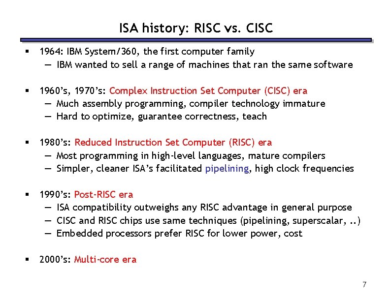 ISA history: RISC vs. CISC § 1964: IBM System/360, the first computer family — ISA history: RISC vs. CISC § 1964: IBM System/360, the first computer family —