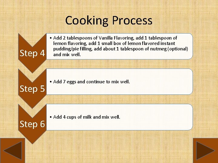 Cooking Process Step 4 Step 5 Step 6 • Add 2 tablespoons of Vanilla