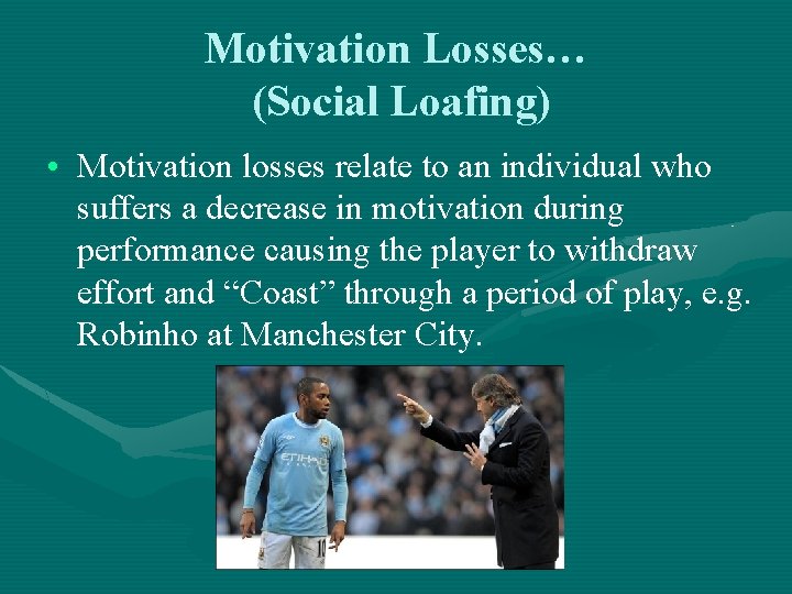 Motivation Losses… (Social Loafing) • Motivation losses relate to an individual who suffers a