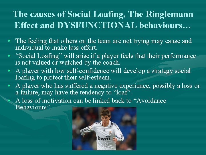 The causes of Social Loafing, The Ringlemann Effect and DYSFUNCTIONAL behaviours… • The feeling