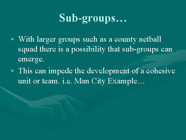 Sub-groups… • With larger groups such as a county netball squad there is a