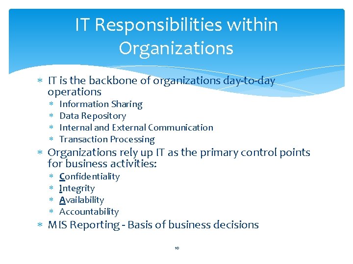 IT Responsibilities within Organizations IT is the backbone of organizations day-to-day operations Information Sharing