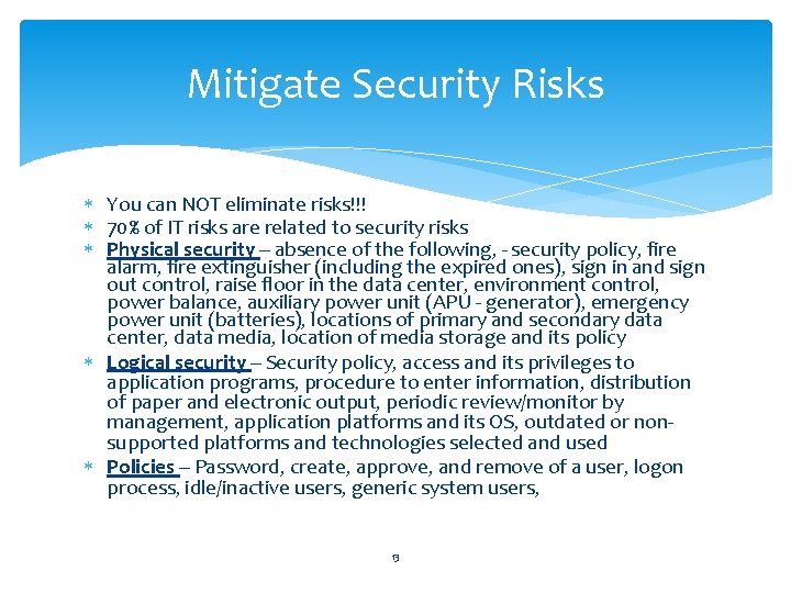 Mitigate Security Risks You can NOT eliminate risks!!! 70% of IT risks are related