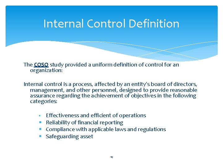 Internal Control Definition The COSO study provided a uniform definition of control for an