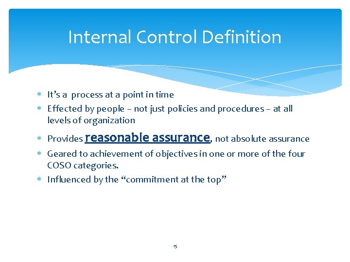 Internal Control Definition It’s a process at a point in time Effected by people