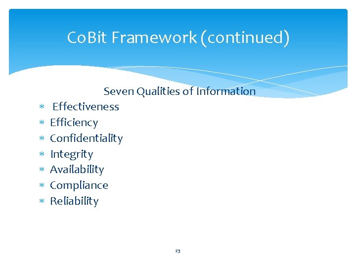 Co. Bit Framework (continued) Seven Qualities of Information Effectiveness Efficiency Confidentiality Integrity Availability Compliance