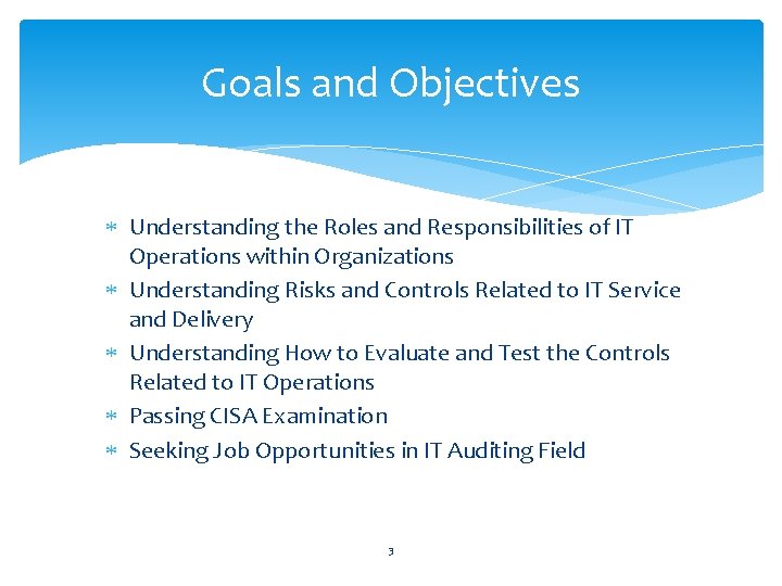 Goals and Objectives Understanding the Roles and Responsibilities of IT Operations within Organizations Understanding